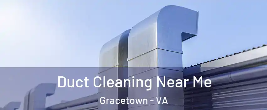 Duct Cleaning Near Me Gracetown - VA