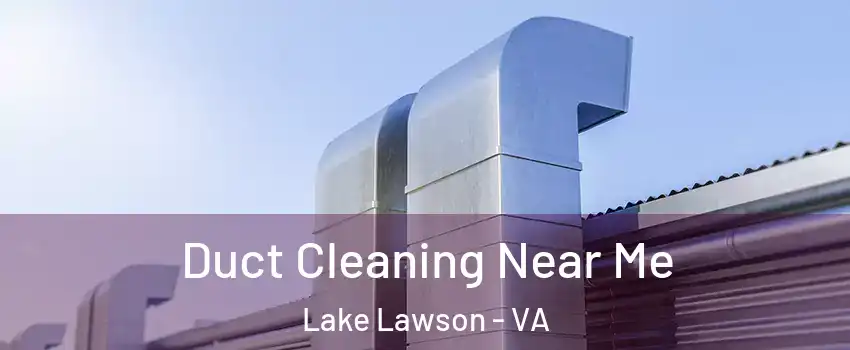 Duct Cleaning Near Me Lake Lawson - VA