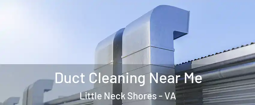Duct Cleaning Near Me Little Neck Shores - VA