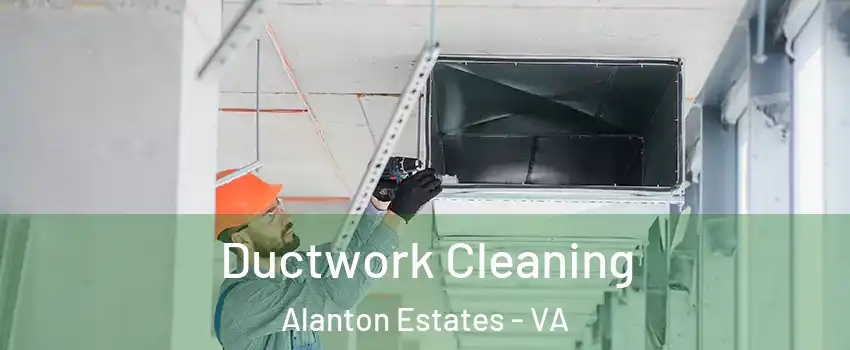 Ductwork Cleaning Alanton Estates - VA