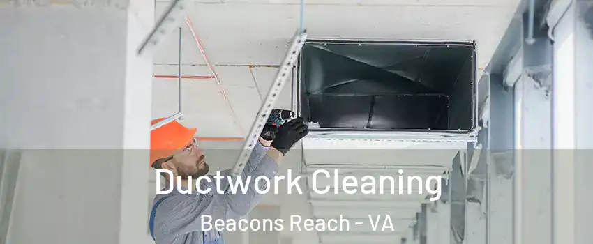 Ductwork Cleaning Beacons Reach - VA