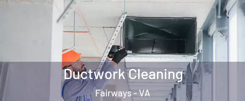Ductwork Cleaning Fairways - VA