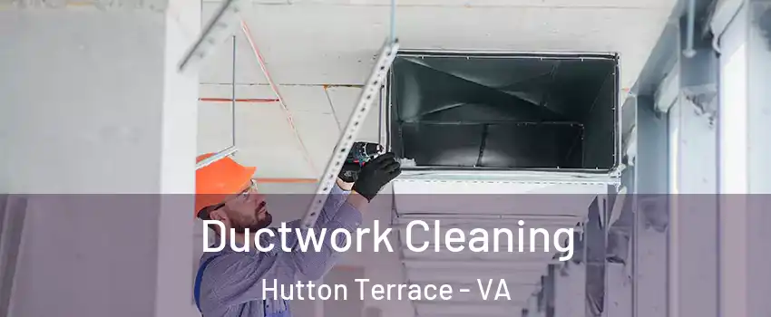 Ductwork Cleaning Hutton Terrace - VA