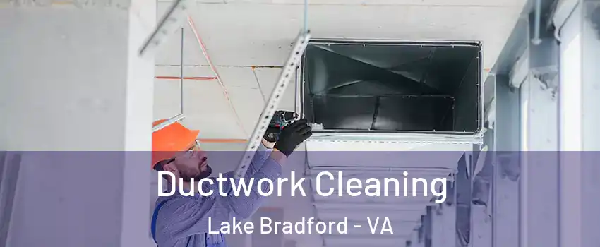 Ductwork Cleaning Lake Bradford - VA