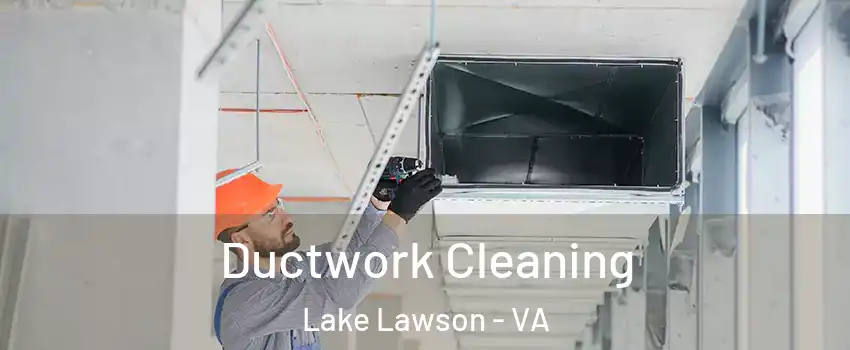 Ductwork Cleaning Lake Lawson - VA