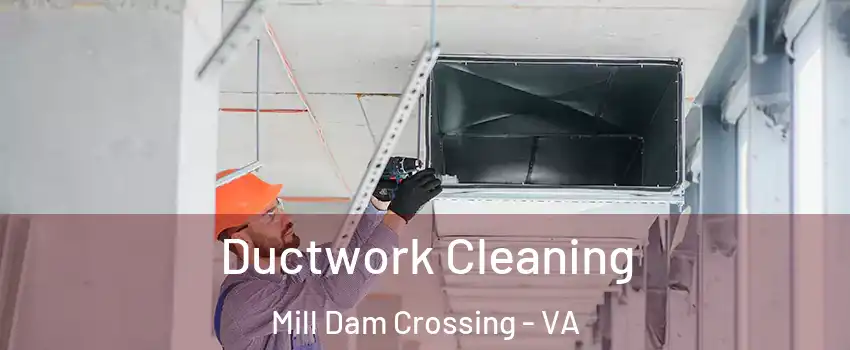 Ductwork Cleaning Mill Dam Crossing - VA