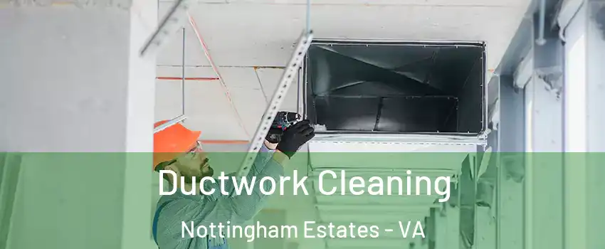 Ductwork Cleaning Nottingham Estates - VA