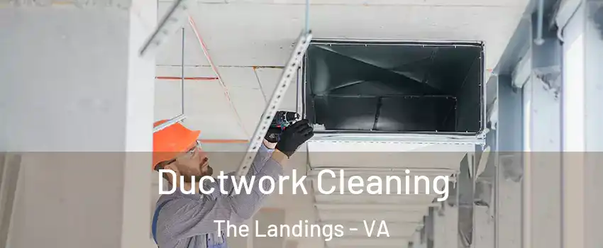 Ductwork Cleaning The Landings - VA
