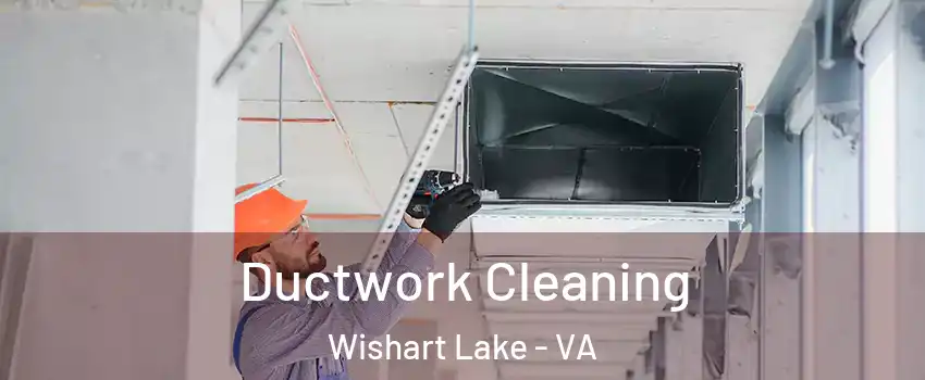 Ductwork Cleaning Wishart Lake - VA