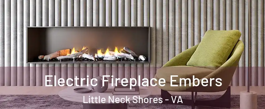 Electric Fireplace Embers Little Neck Shores - VA