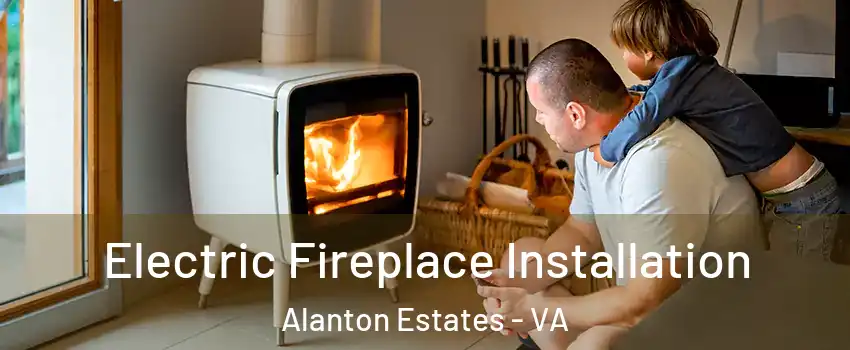 Electric Fireplace Installation Alanton Estates - VA