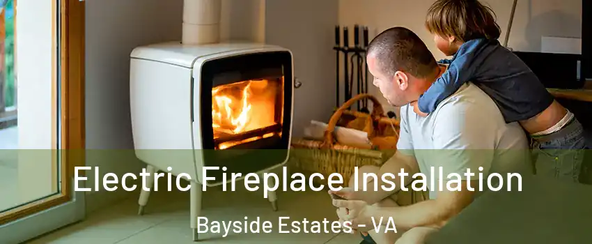 Electric Fireplace Installation Bayside Estates - VA