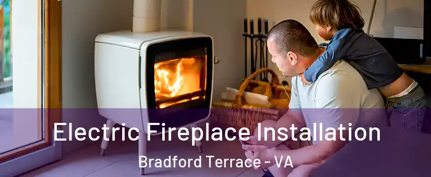 Electric Fireplace Installation Bradford Terrace - VA