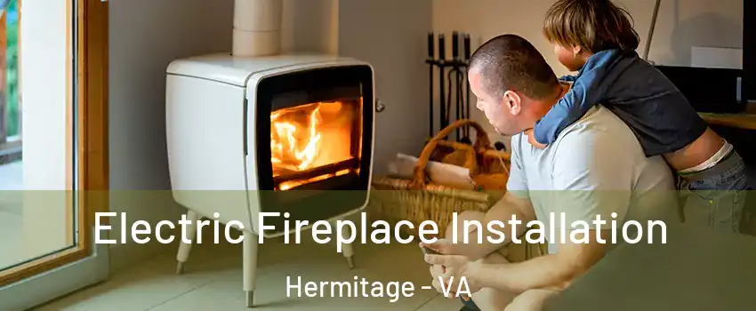 Electric Fireplace Installation Hermitage - VA