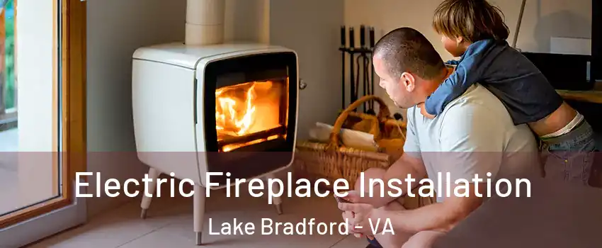 Electric Fireplace Installation Lake Bradford - VA