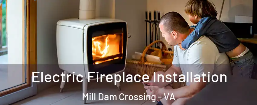 Electric Fireplace Installation Mill Dam Crossing - VA