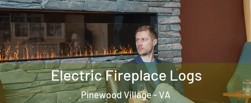 Electric Fireplace Logs Pinewood Village - VA