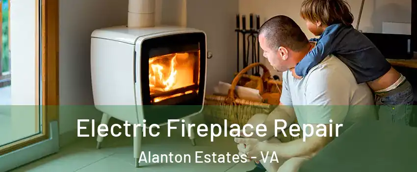 Electric Fireplace Repair Alanton Estates - VA