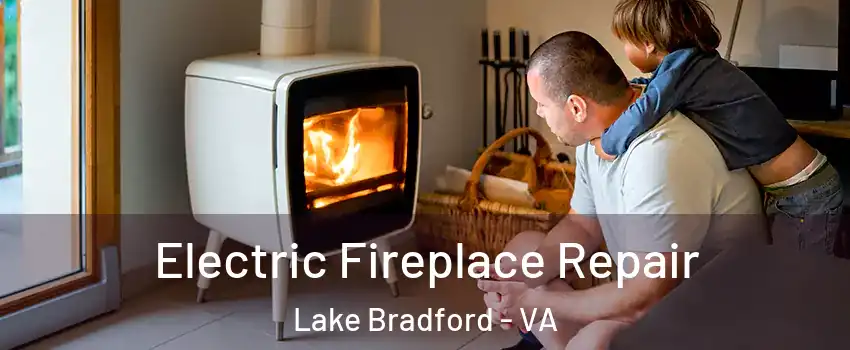 Electric Fireplace Repair Lake Bradford - VA