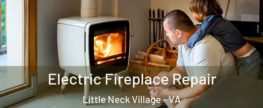 Electric Fireplace Repair Little Neck Village - VA