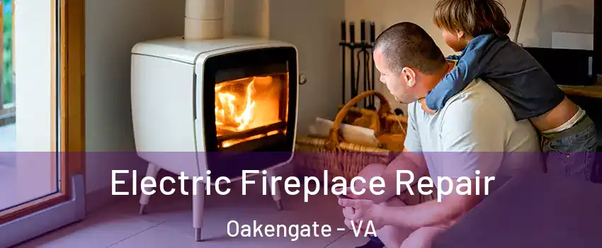 Electric Fireplace Repair Oakengate - VA