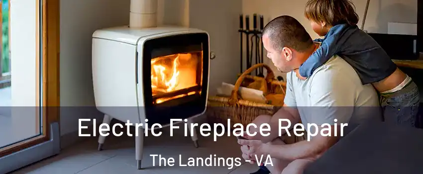 Electric Fireplace Repair The Landings - VA