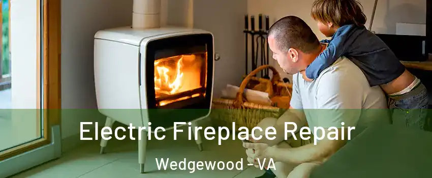 Electric Fireplace Repair Wedgewood - VA