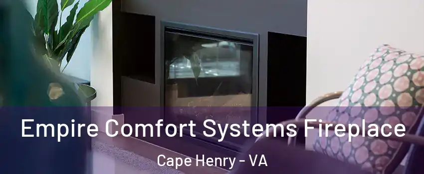 Empire Comfort Systems Fireplace Cape Henry - VA