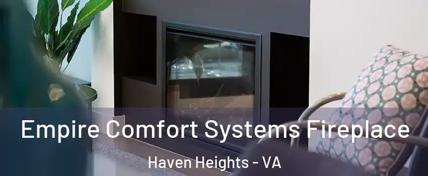 Empire Comfort Systems Fireplace Haven Heights - VA