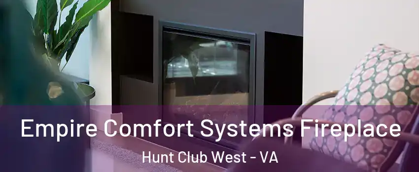Empire Comfort Systems Fireplace Hunt Club West - VA