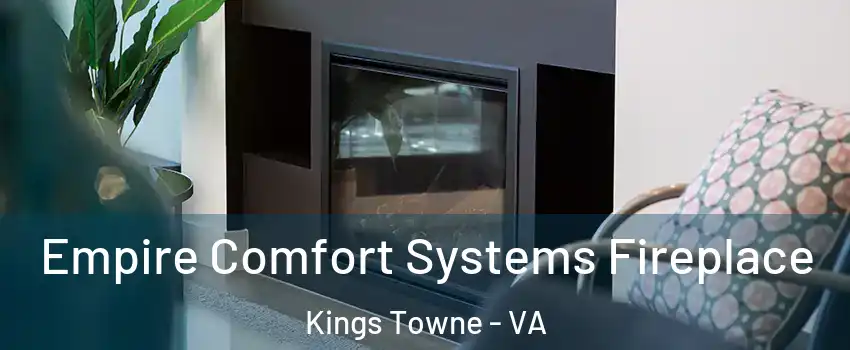 Empire Comfort Systems Fireplace Kings Towne - VA