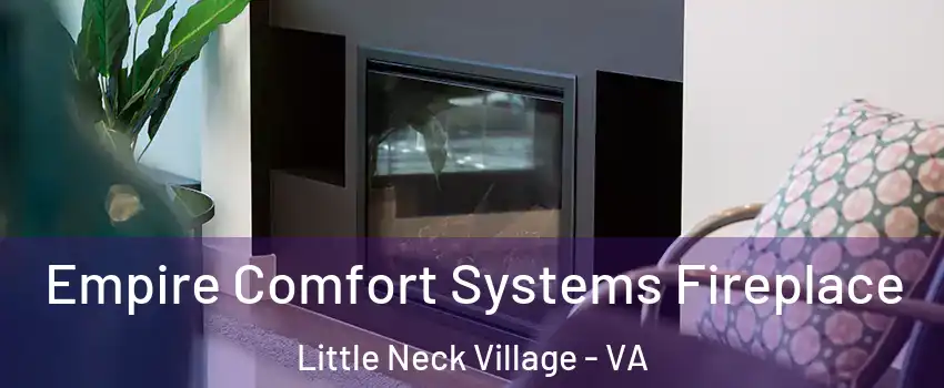 Empire Comfort Systems Fireplace Little Neck Village - VA