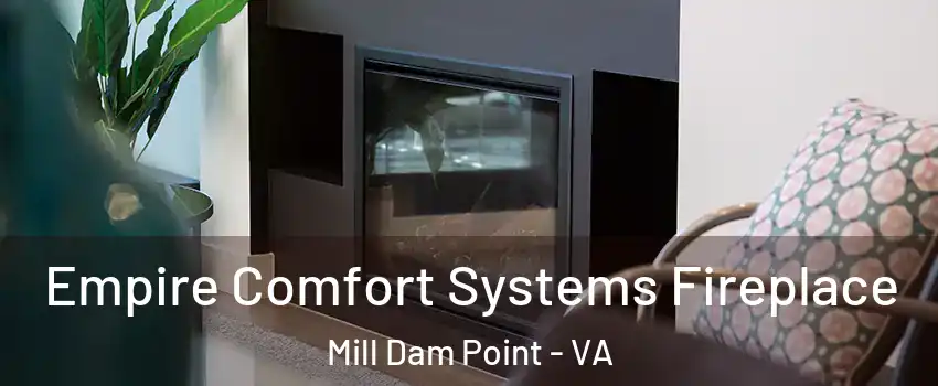 Empire Comfort Systems Fireplace Mill Dam Point - VA