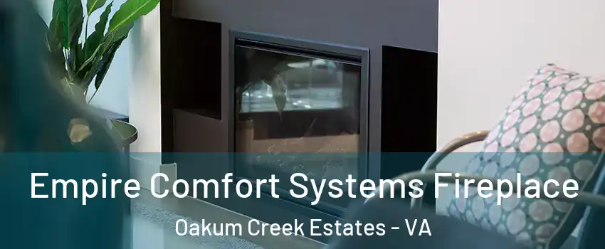 Empire Comfort Systems Fireplace Oakum Creek Estates - VA