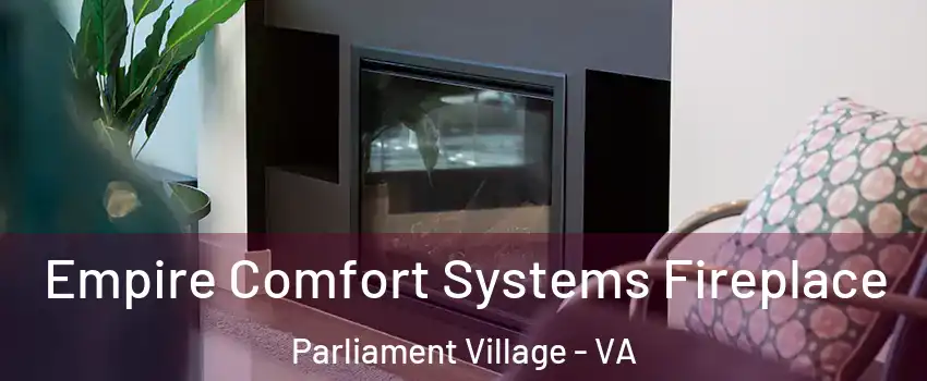 Empire Comfort Systems Fireplace Parliament Village - VA