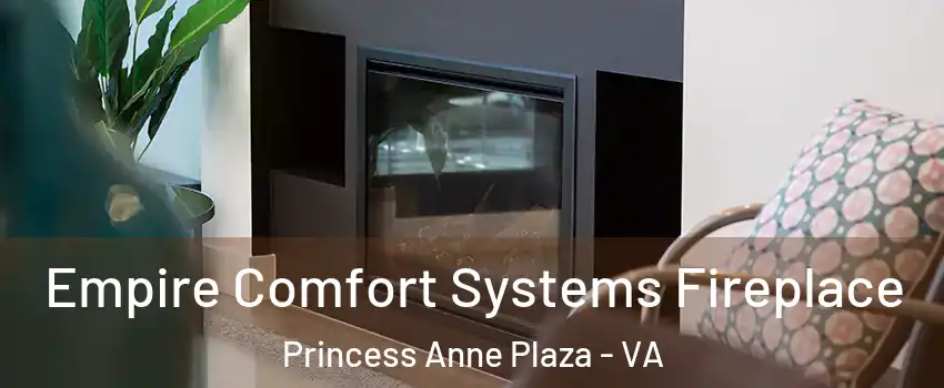 Empire Comfort Systems Fireplace Princess Anne Plaza - VA