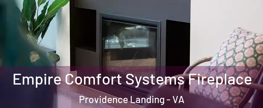 Empire Comfort Systems Fireplace Providence Landing - VA