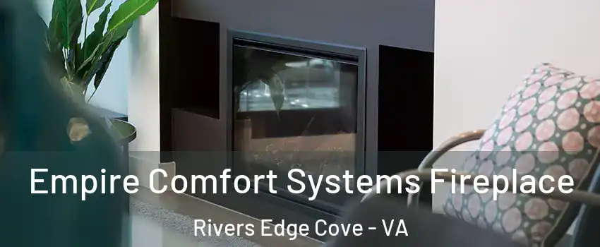 Empire Comfort Systems Fireplace Rivers Edge Cove - VA