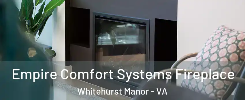 Empire Comfort Systems Fireplace Whitehurst Manor - VA