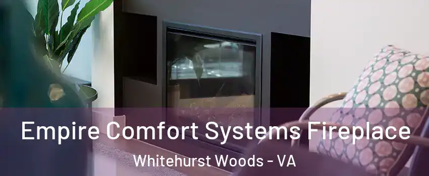 Empire Comfort Systems Fireplace Whitehurst Woods - VA