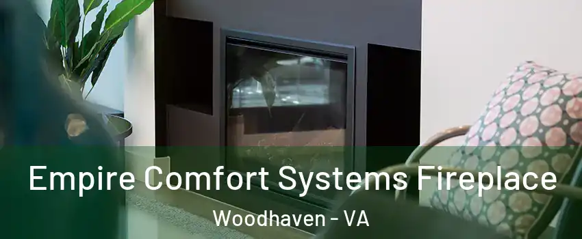 Empire Comfort Systems Fireplace Woodhaven - VA