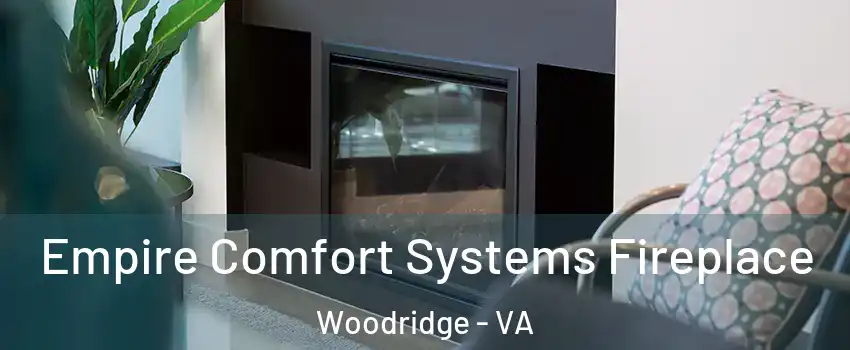 Empire Comfort Systems Fireplace Woodridge - VA