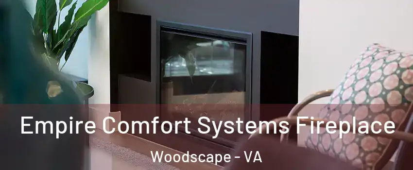 Empire Comfort Systems Fireplace Woodscape - VA