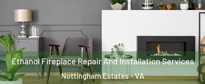 Ethanol Fireplace Repair And Installation Services Nottingham Estates - VA