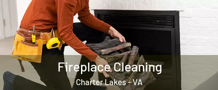 Fireplace Cleaning Charter Lakes - VA