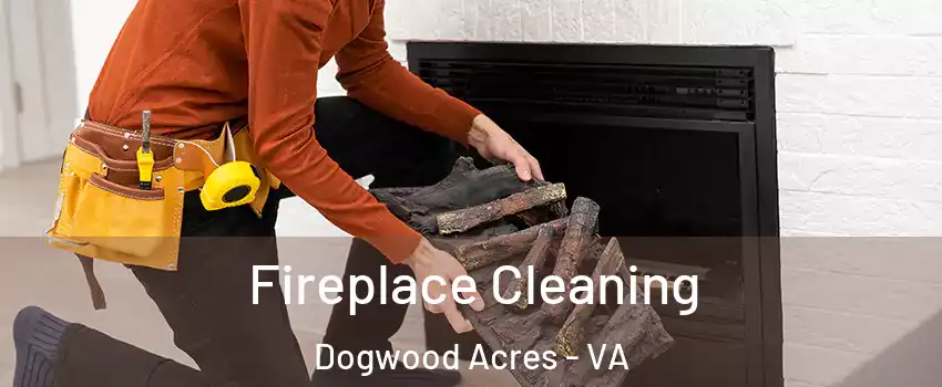 Fireplace Cleaning Dogwood Acres - VA