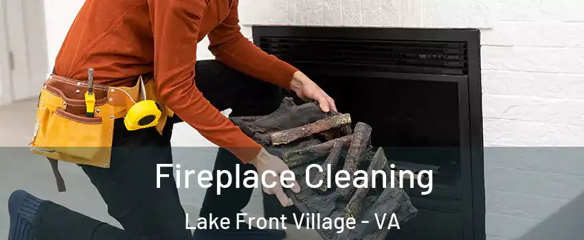 Fireplace Cleaning Lake Front Village - VA