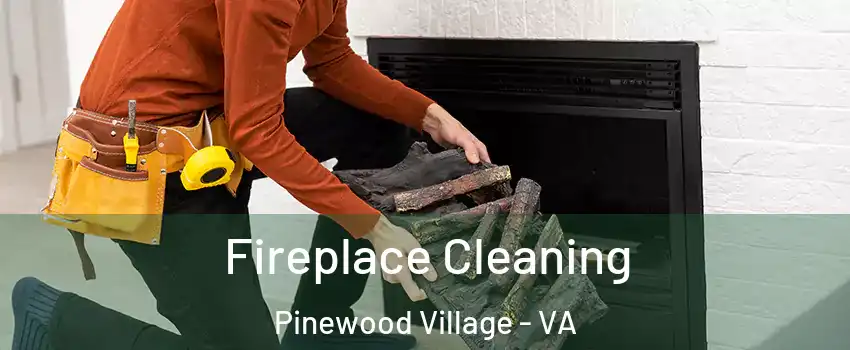 Fireplace Cleaning Pinewood Village - VA