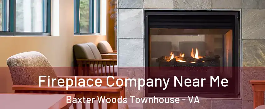 Fireplace Company Near Me Baxter Woods Townhouse - VA