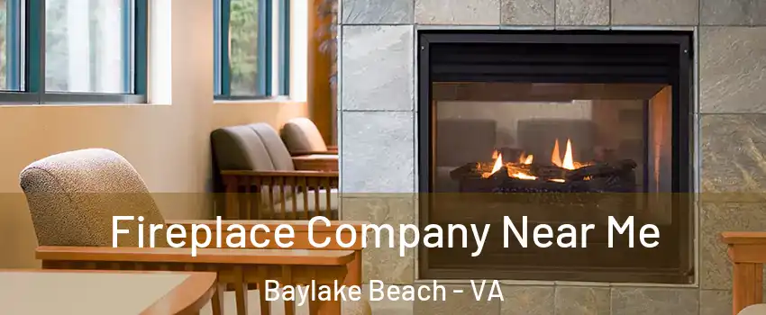 Fireplace Company Near Me Baylake Beach - VA